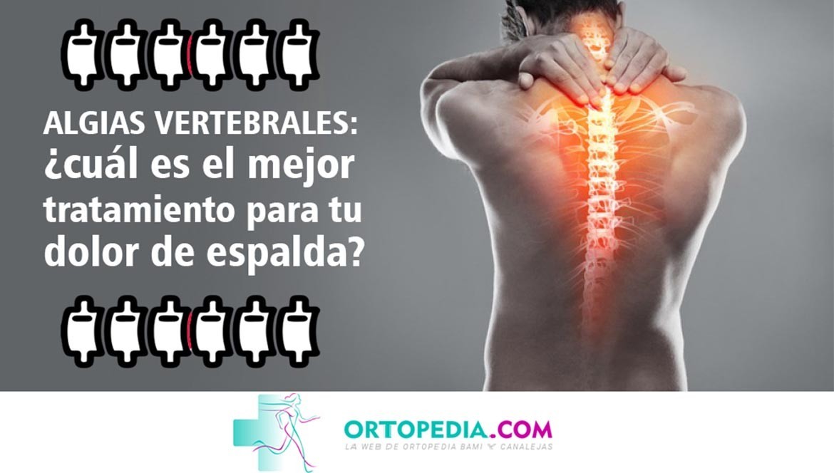 Algias vertebrales cuál es el mejor tratamiento para tu dolor de